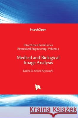 Medical and Biological Image Analysis Robert Koprowski 9781789233308 IntechOpen