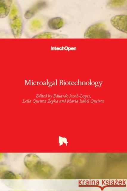 Microalgal Biotechnology Eduardo Jacob-Lopes Leila Queiro Maria Isabel Queiroz 9781789233322