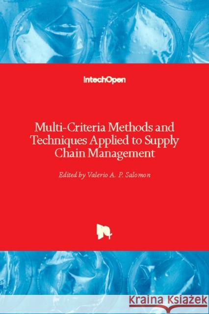 Multi-Criteria Methods and Techniques Applied to Supply Chain Management Valerio Salomon 9781789233346 Intechopen