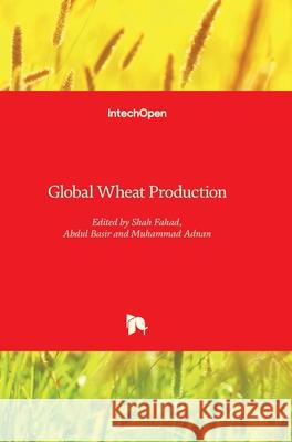 Global Wheat Production Shah Fahad Abdul Basir Muhammad Adnan 9781789233360