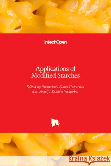 Applications of Modified Starches Emmanuel Flore Rodolfo Rendon 9781789233728 Intechopen