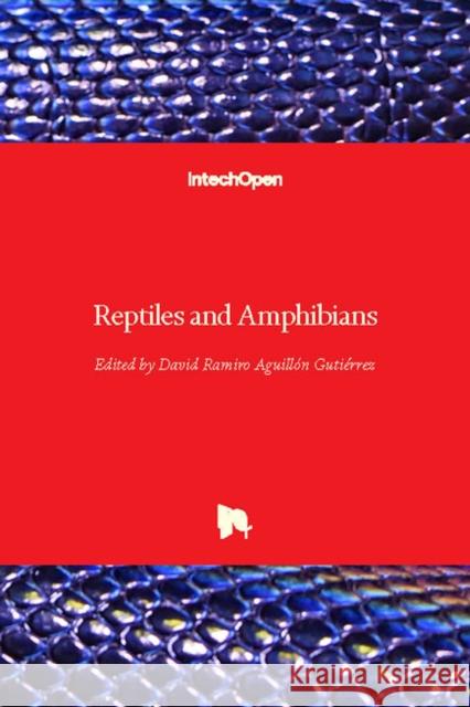 Reptiles and Amphibians Aguill 9781789234008 Intechopen