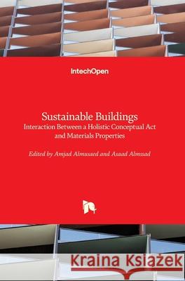 Sustainable Buildings: Interaction Between a Holistic Conceptual Act and Materials Properties Amjad Almusaed Asaad Almssad 9781789234022