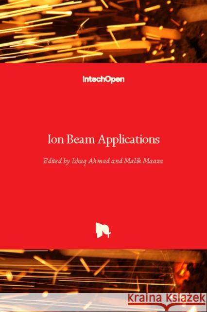 Ion Beam Applications Ishaq Ahmad Malek Maaza 9781789234145 Intechopen