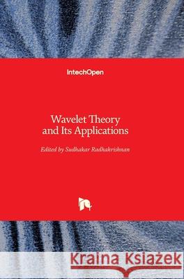 Wavelet Theory and Its Applications Sudhakar Radhakrishnan 9781789234329 Intechopen