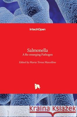 Salmonella: A Re-emerging Pathogen Maria Teresa Mascellino   9781789234442 IntechOpen