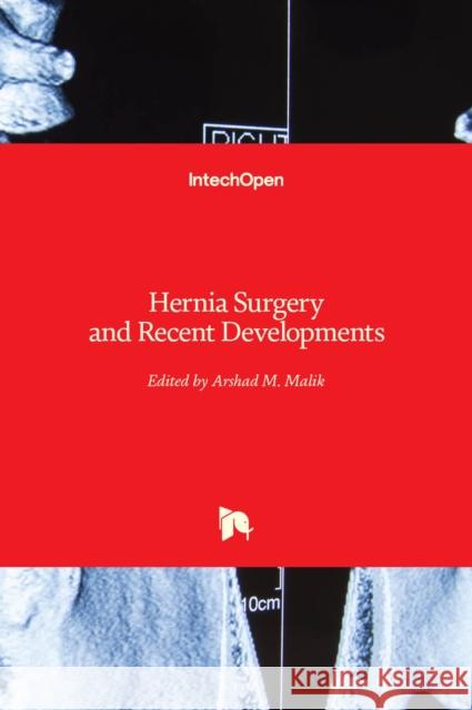 Hernia Surgery and Recent Developments Arshad M. Malik 9781789234466 Intechopen