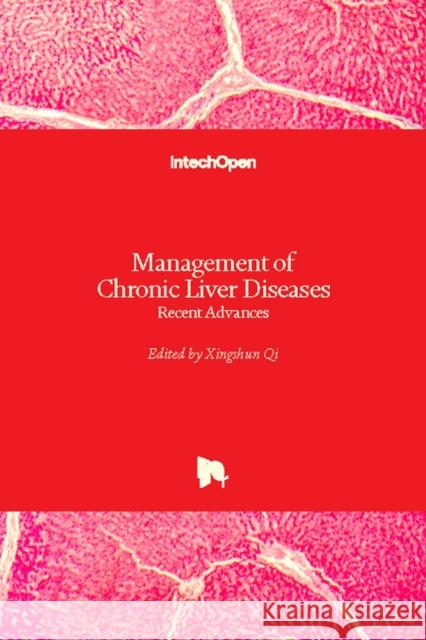 Management of Chronic Liver Diseases: Recent Advances Xingshun Qi 9781789234602 Intechopen