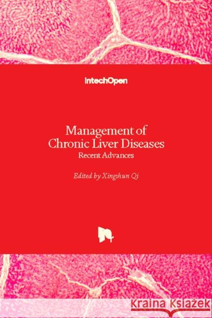 Management of Chronic Liver Diseases: Recent Advances Xingshun Qi 9781789234602