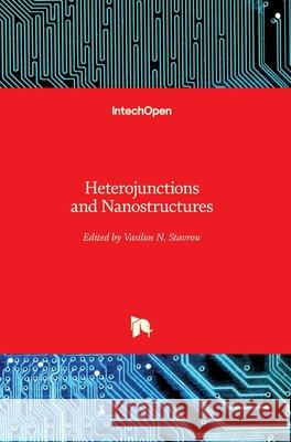 Heterojunctions and Nanostructures Vasilios N. Stavrou 9781789234688 Intechopen