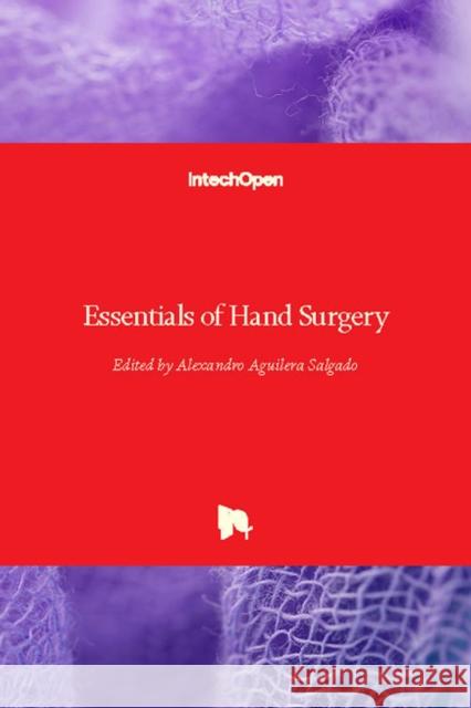 Essentials of Hand Surgery Alexandro Aguiler 9781789234848 Intechopen