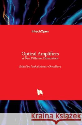 Optical Amplifiers: A Few Different Dimensions Pankaj Kuma 9781789234985 Intechopen