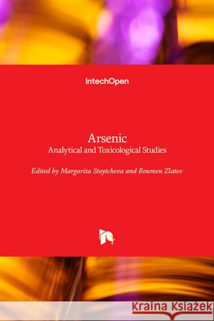 Arsenic: Analytical and Toxicological Studies Margarita Stoytcheva Roumen Zlatev 9781789235166