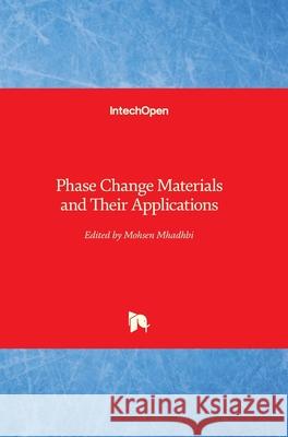 Phase Change Materials and Their Applications Mohsen Mhadhbi 9781789235302
