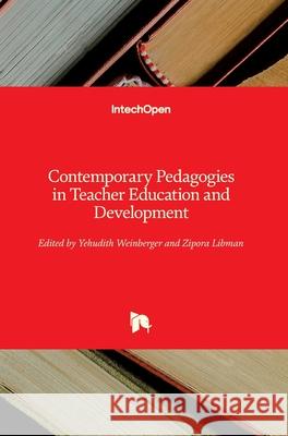 Contemporary Pedagogies in Teacher Education and Development Yehudith Weinberger Zipora Libman 9781789235449