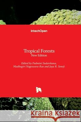 Tropical Forests: New Edition Padmini Sudarshana Madhugiri Nageswara-Rao Jaya Soneji 9781789235623