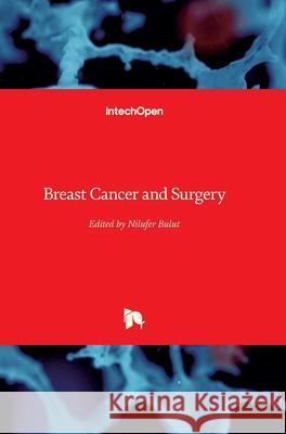Breast Cancer and Surgery Nilufer Bulut 9781789235661 Intechopen