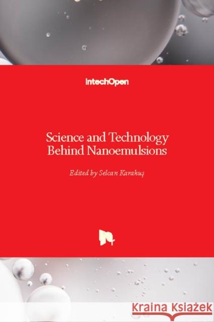 Science and Technology Behind Nanoemulsions Selcan Karakus 9781789235708