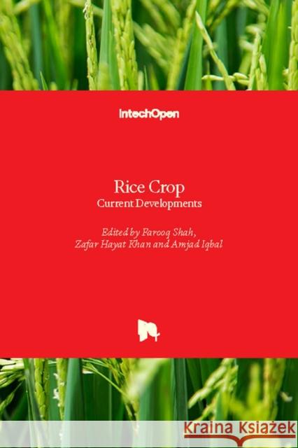 Rice Crop: Current Developments Farooq Shah Zafar Khan Amjad Iqbal 9781789236002 Intechopen