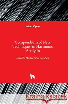 Compendium of New Techniques in Harmonic Analysis Moulay Tahar Lamchich 9781789236361 Intechopen