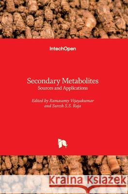 Secondary Metabolites: Sources and Applications Ramasamy Vijayakumar Suresh S. S. Raja 9781789236422