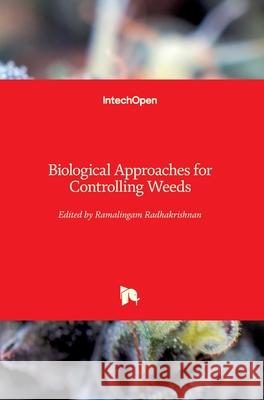 Biological Approaches for Controlling Weeds Ramalingam Radhakrishnan 9781789236545