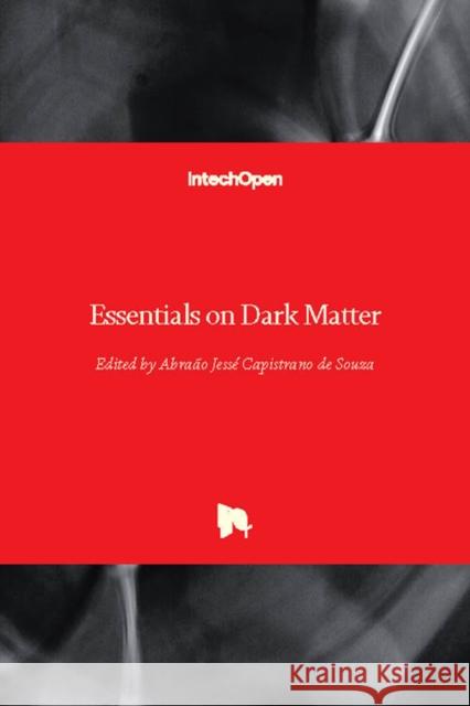 Essentials on Dark Matter Abraao Jesse Capistrano 9781789236804