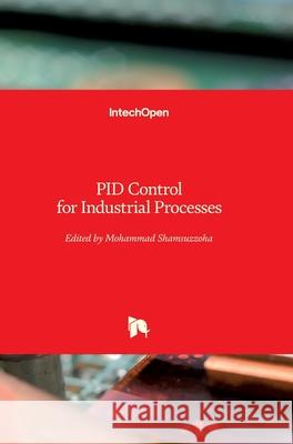 PID Control for Industrial Processes Mohammad Shamsuzzoha 9781789237009