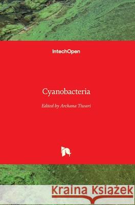 Cyanobacteria Archana Tiwari 9781789237047 Intechopen