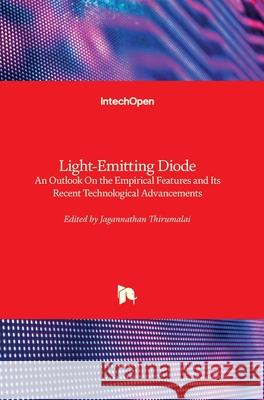 Light-Emitting Diode: An Outlook On the Empirical Features and Its Recent Technological Advancements Jagannathan Thirumalai 9781789237504