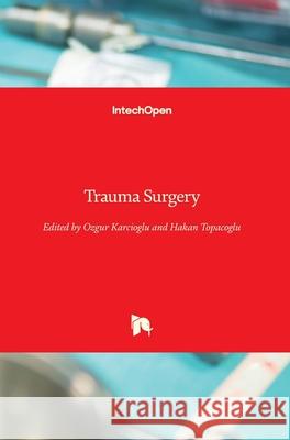 Trauma Surgery Ozgur Karcioglu Hakan Topacoglu 9781789237566