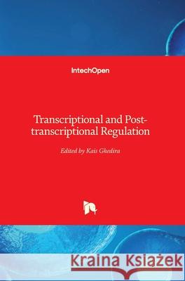 Transcriptional and Post-transcriptional Regulation Ghedira Kais 9781789237917