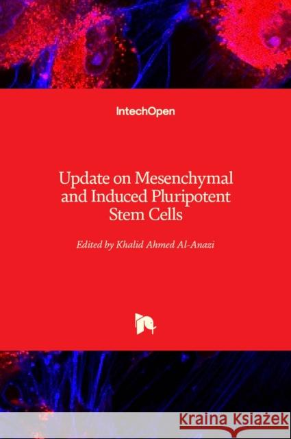 Update on Mesenchymal and Induced Pluripotent Stem Cells Khalid Ahmed Al-Anazi 9781789238075 Intechopen