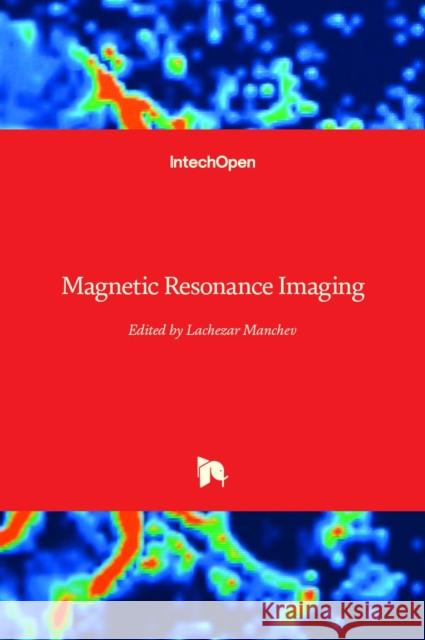 Magnetic Resonance Imaging Lachezar Manchev 9781789238211 