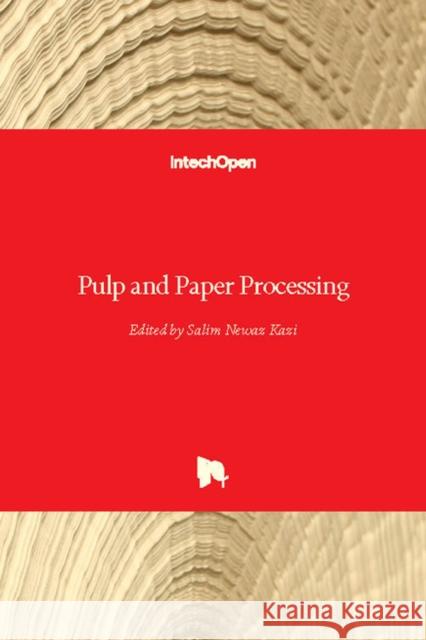 Pulp and Paper Processing Salim Newaz Kazi 9781789238471 Intechopen