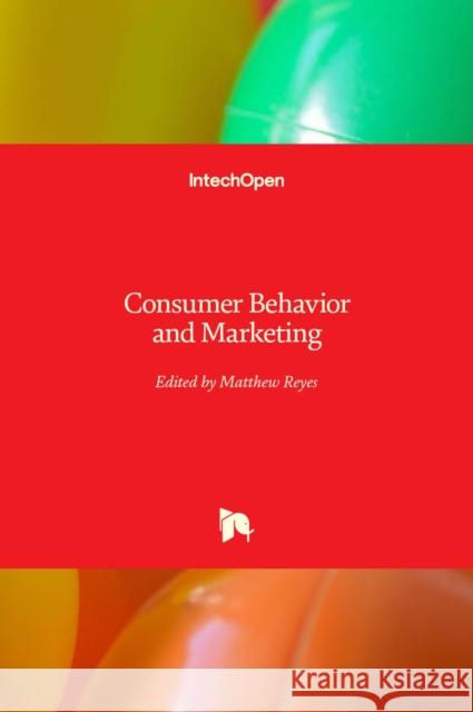 Consumer Behavior and Marketing Matthew Reyes 9781789238556