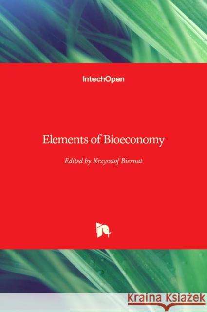 Elements of Bioeconomy Krzysztof Biernat 9781789238617