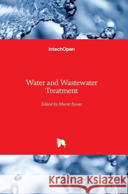 Water and Wastewater Treatment Murat Eyvaz 9781789239294
