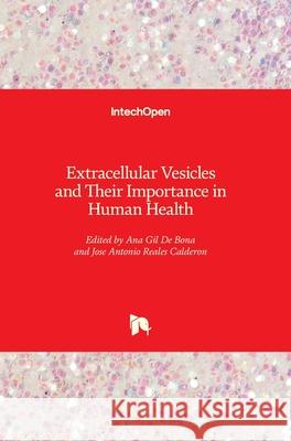 Extracellular Vesicles and Their Importance in Human Health Ana Gi Jose Antonio Reales-Calderon 9781789239430