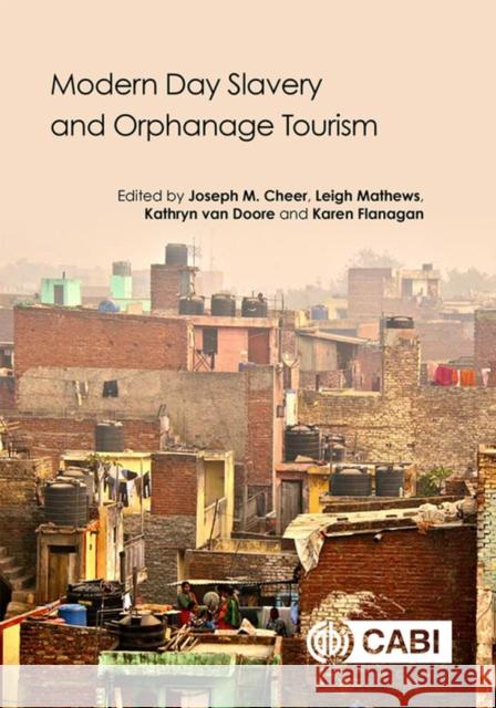 Modern Day Slavery and Orphanage Tourism Joseph M. Cheer Leigh Mathews Kathryn Va 9781789240795