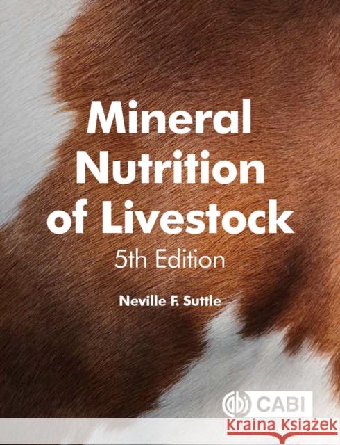 Mineral Nutrition of Livestock Neville F. Suttle 9781789240924 Cabi