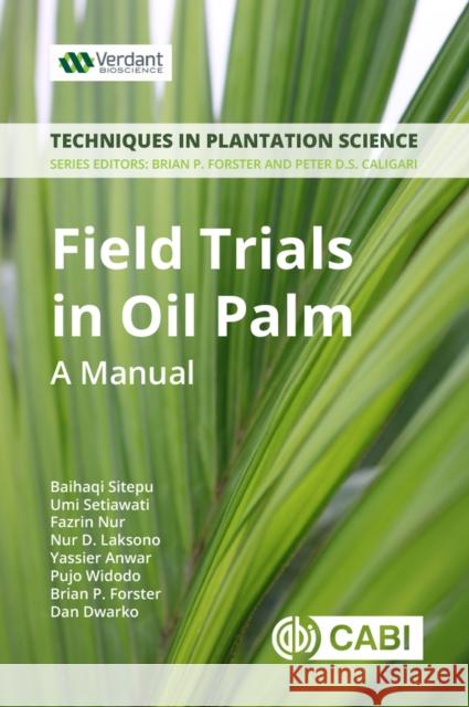 Field Trials in Oil Palm Breeding: A Manual Baihaqi Sitepu Umi Setiawati Fazrin Nur 9781789241396