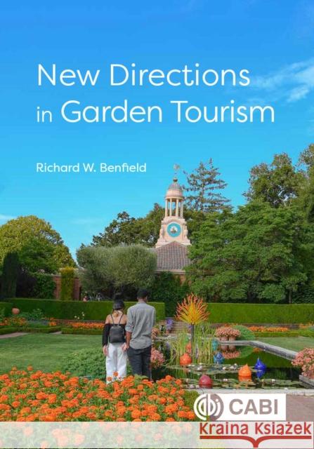 New Directions in Garden Tourism RICHARD BENFIELD 9781789241754