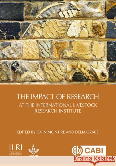 The Impact of Research at the International Livestock Research Institute John McIntire Delia Grace 9781789241853 Cabi