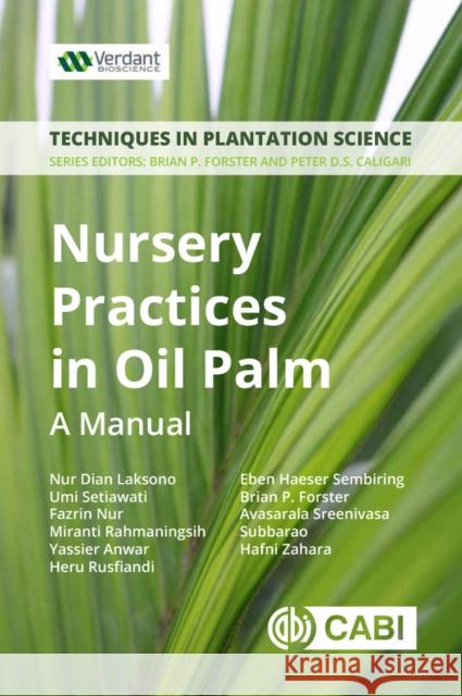 Nursery Practices in Oil Palm: A Manual Nur Dian Laksono 9781789242140 Cabi
