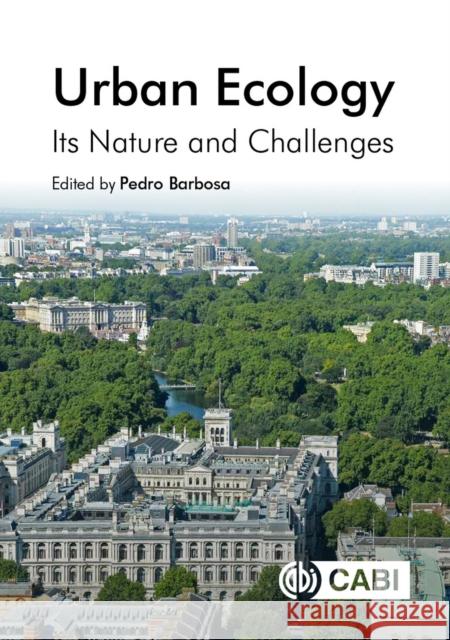 Urban Ecology: Its Nature and Challenges Barbosa, Pedro 9781789242607