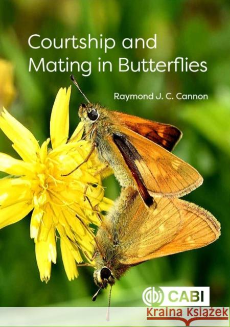 Courtship and Mating in Butterflies Cannon, Raymond J. C. 9781789242638 CABI Publishing