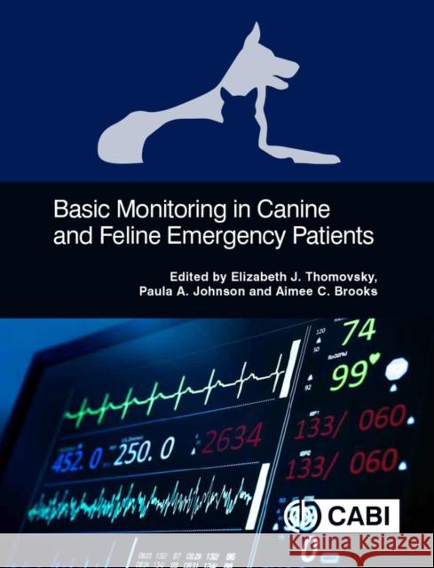 Basic Monitoring in Canine and Feline Emergency Patients  9781789242997 CABI Publishing