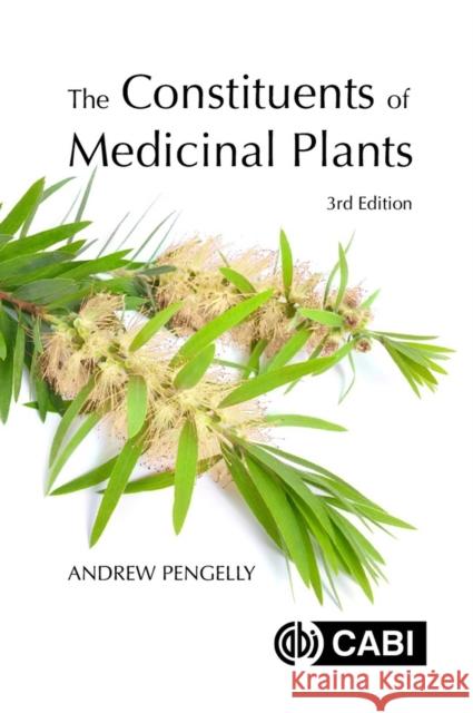 The Constituents of Medicinal Plants Andrew Pengelly 9781789243079 CABI Publishing