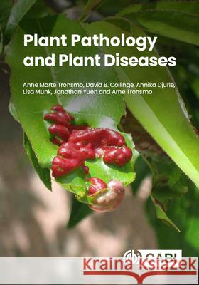 Plant Pathology and Plant Diseases Anne Tronsmo (Norwegian University of Li Lisa Munk (University of Copenhagen, Den Annika Djurle (Swedish University of A 9781789243178 
